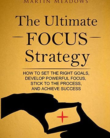 Book The Ultimate Focus Strategy by Martin Meadows PDF