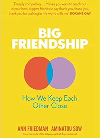 Book Big Friendship: How We Keep Each Other Close By Aminatou Sow PDF
