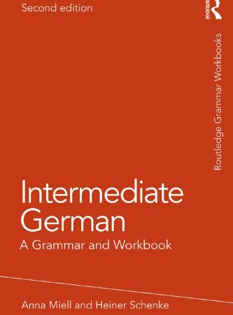 Book Intermediate German: A Grammar and Workbook By Anna Miell & Heiner Schenke PDF