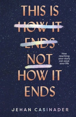 Book This Is Not How It Ends By Jehan Casinader PDF