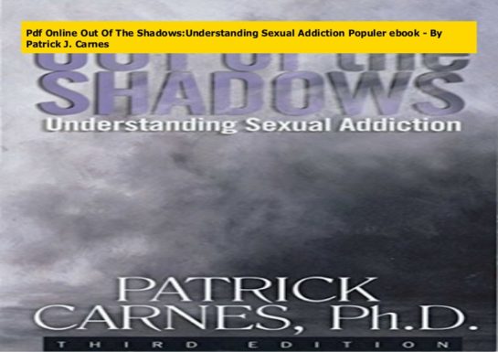 Book Out of the Shadows: Understanding Sexual Addiction By Patrick