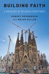 Book Building Faith: A Sociology of Religious Structures By Robert Brenneman & Brian J. Miller PDF