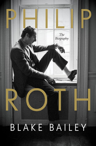Book Philip Roth: The Biography By Blake Bailey PDF