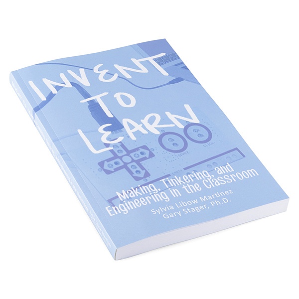 Book Invent To Learn: Making, Tinkering, and Engineering in the Classroom By Sylvia Libow Martinez & Gary S. Stager PDF