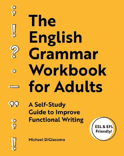 The English Grammar Workbook for Adults: A Self-Study Guide to Improve Functional Writing (ESL & EFL Friendly!) Book PDF