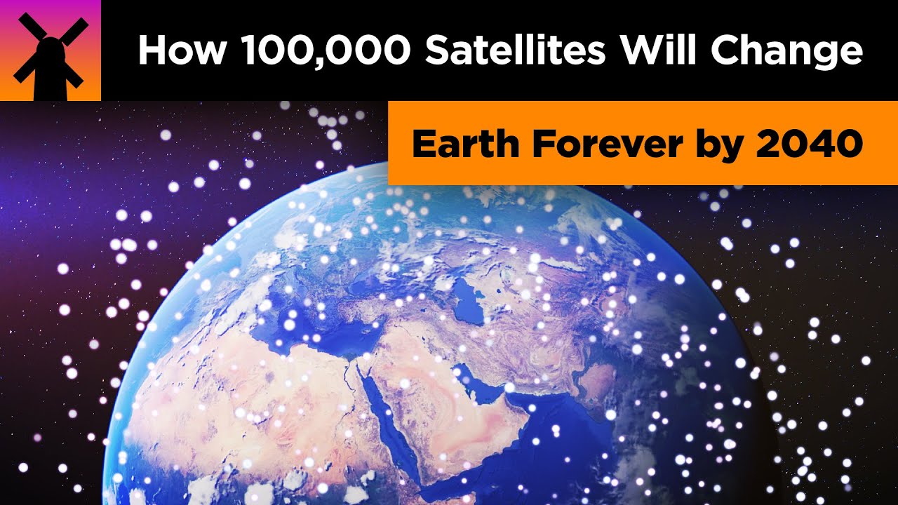 How 100,000 Satellites Will Change Earth Forever by 2040