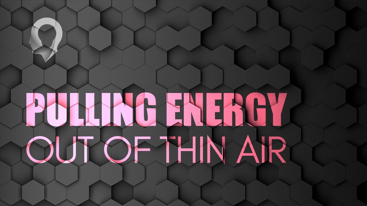 Pulling Energy Out Of Thin Air
