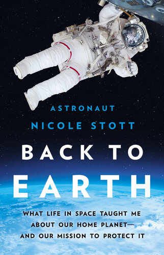 Back to Earth By Nicole Stott Book PDF