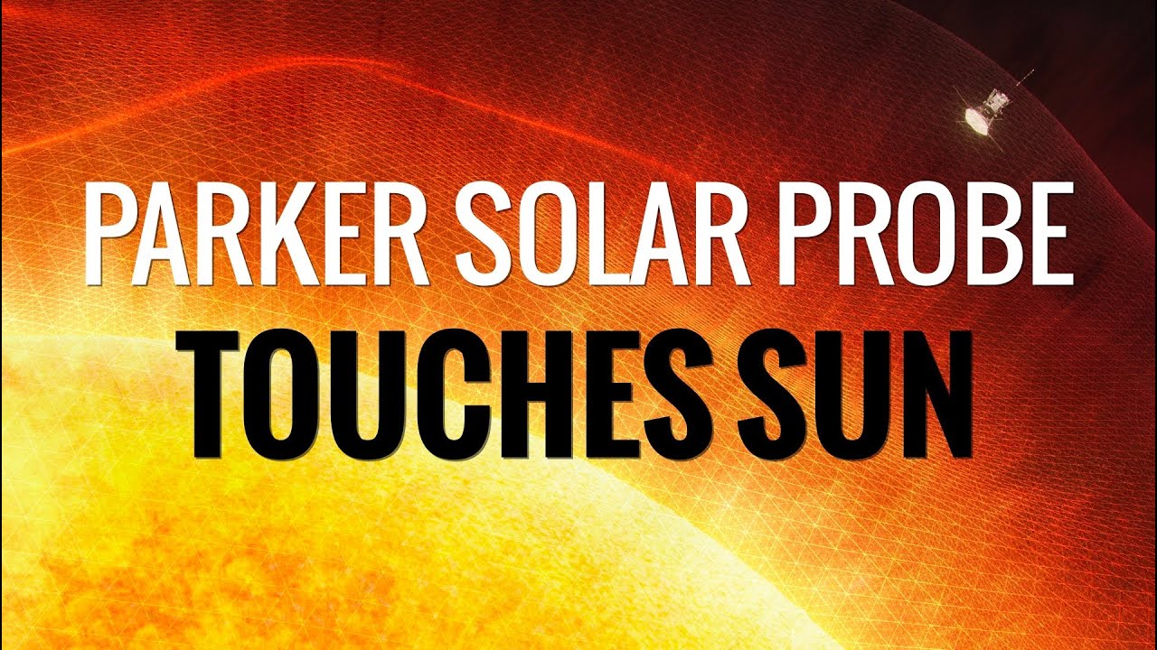 NASA’s Parker Solar Probe Touches The Sun For The First Time
