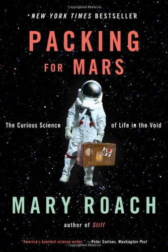 Packing for Mars: The Curious Science of Life in the Void Book PDF