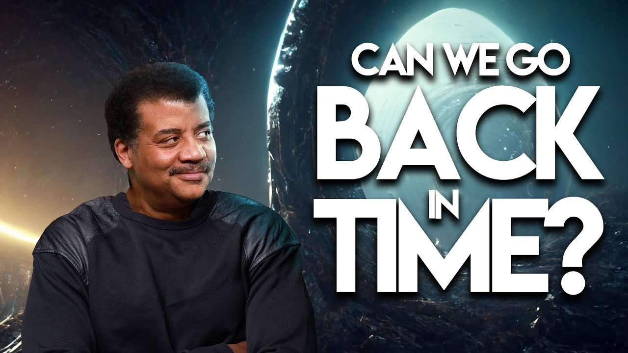 Neil deGrasse Tyson – Can We Go Back in Time Using a SpaceTime Machine?