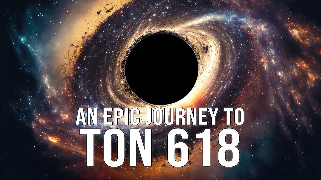 Take an Epic Journey to Ultra Massive Black Hole TON 618