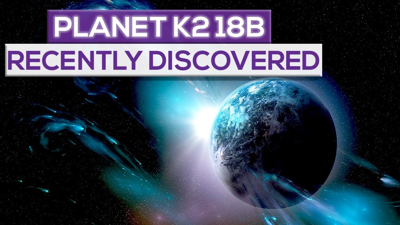 Recent Discoveries From Planet K2 18B! ( Super Earth)
